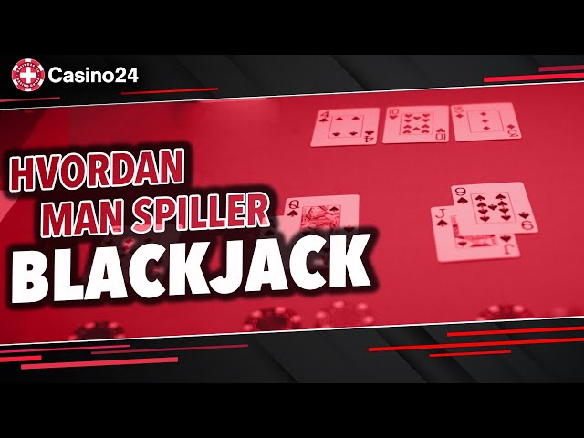 Hvordan Man Spiller Blackjack
